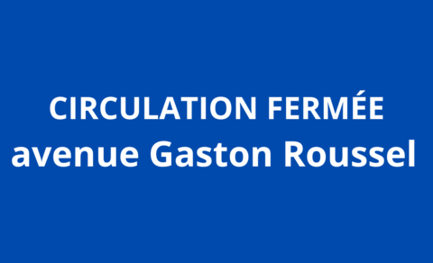 Fermeture de l'avenue Gaston Roussel 